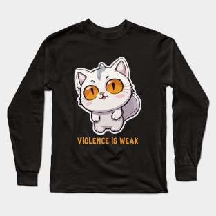 violence is weak Long Sleeve T-Shirt